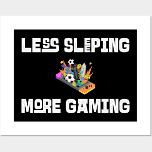 Less Sleeping More Gaming Posters and Art